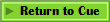 Return to Cue