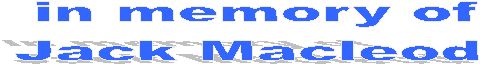 in memory of
Jack Macleod